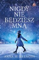 Nigdy nie będziesz mną. Autor: Brengos Anna M.. SmakLiter.pl Okładka książki Nigdy nie będziesz mną