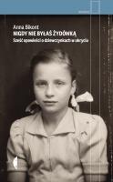 Nigdy nie byłaś Żydówką. Autor: Anna Bikont. SmakLiter.pl Okładka książki Nigdy nie byłaś Żydówką