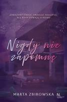 Nigdy nie zapomnę Tom 1. Autor: Marta Zbirowska. SmakLiter.pl Okładka książki Nigdy nie zapomnę Tom 1