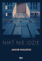 Nikt nie idzie. Autor: Małecki Jakub. SmakLiter.pl Okładka książki Nikt nie idzie