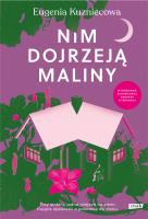 Nim dojrzeją maliny. Autor: Eugenia Kuzniecowa, Iwona Boruszkowska. SmakLiter.pl Okładka książki Nim dojrzeją maliny