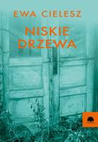 Niskie drzewa. Autor: Cielesz Ewa. SmakLiter.pl Okładka książki Niskie drzewa