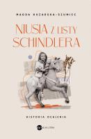 Niusia z listy Schindlera. Historia ocalenia. Autor: Magda Huzarska-Szumiec. SmakLiter.pl Okładka książki Niusia z listy Schindlera. Historia ocalenia
