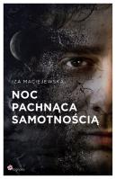 Noc pachnąca samotnością. Autor: Iza Maciejewska. SmakLiter.pl Okładka książki Noc pachnąca samotnością