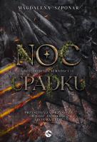Noc Upadku. Bestiariusz Ciemności. Tom 1. Autor: Magdalena Szponar. SmakLiter.pl Okładka książki Noc Upadku. Bestiariusz Ciemności. Tom 1