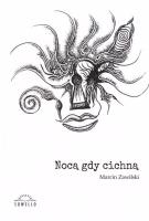 Nocą, gdy cichną. Autor: Marcin Zawilski. SmakLiter.pl Okładka książki Nocą, gdy cichną