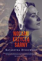 Nocami krzyczą sarny. Autor: Katarzyna Zyskowska. SmakLiter.pl Okładka książki Nocami krzyczą sarny