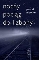 Nocny pociąg do Lizbony wyd. 3. Autor: Mercier Pascal. SmakLiter.pl Okładka książki Nocny pociąg do Lizbony wyd. 3