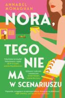 Nora, tego nie ma w scenariuszu. Autor: Annabel Monaghan. SmakLiter.pl Okładka książki Nora, tego nie ma w scenariuszu