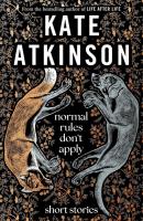 Normal Rules Don't Apply. Autor: Kate Atkinson. SmakLiter.pl Okładka książki Normal Rules Don't Apply