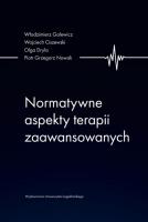 Normatywne aspekty terapii zaawansowanych. Autor: Galewicz Włodzimierz, Wojciech Ciszewski, Dryla Olga. SmakLiter.pl Okładka książki Normatywne aspekty terapii zaawansowanych