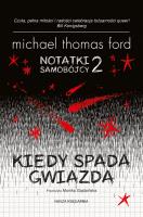 Notatki samobójcy T.2 Kiedy spada gwiazda. Autor: Ford Michael Thomas, Gajdzińska Monika. SmakLiter.pl Okładka książki Notatki samobójcy T.2 Kiedy spada gwiazda
