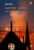 Notre Dame. Serce Paryża, dusza Francji. Autor: Agnès Poirier. SmakLiter.pl Okładka książki Notre Dame. Serce Paryża, dusza Francji