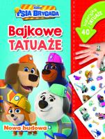 Nowa budowa. Bajkowe tatuaże. Disney Junior Psia Brygada. Autor: Siwak Ilona. SmakLiter.pl Okładka książki Nowa budowa. Bajkowe tatuaże. Disney Junior Psia Brygada