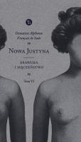 NOWA JUSTYNA. Brawura i męczeństwo Tom 6. Autor: Donatien Alphonse Francois de Sade. SmakLiter.pl Okładka książki NOWA JUSTYNA. Brawura i męczeństwo Tom 6