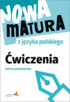 Nowa matura z języka polskiego Ćwiczenia zakres podstawowy. Autor: Fiałkowska Katarzyna Anna, Zielińska Marta. SmakLiter.pl Okładka książki Nowa matura z języka polskiego Ćwiczenia zakres podstawowy