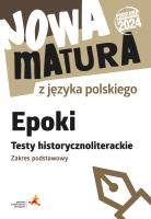 Nowa matura z języka polskiego Epoki Testy historycznoliterackie zakres podstawowy. Autor: Dariusz Martynowicz, Katarzyna Agnieszka Włodkowska. SmakLiter.pl Okładka książki Nowa matura z języka polskiego Epoki Testy historycznoliterackie zakres podstawowy