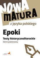 Nowa matura z języka polskiego Epoki Testy historycznoliterackie Zakres podstawowy. Autor: Dariusz Martynowicz, Katarzyna Agnieszka Włodkowska. SmakLiter.pl Okładka książki Nowa matura z języka polskiego Epoki Testy historycznoliterackie Zakres podstawowy