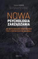 Nowa psychologia zarządzania. Jak błyskawicznie zmotywować tych, którym chce się najmniej. Autor: Gordon Tomasz. SmakLiter.pl Okładka książki Nowa psychologia zarządzania. Jak błyskawicznie zmotywować tych, którym chce się najmniej