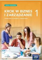 Nowe Biznes i zarządzanie KROK W BIZNES I ZARZĄDZANIE podręcznik 1 szkoła branżowa. Autor: Makieła Zbigniew, Rachwał Tomasz. SmakLiter.pl Okładka książki Nowe Biznes i zarządzanie KROK W BIZNES I ZARZĄDZANIE podręcznik 1 szkoła branżowa