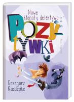 Nowe kłopoty detektywa Pozytywki. Autor: Grzegorz Kasdepke, Piotr Rychel. SmakLiter.pl Okładka książki Nowe kłopoty detektywa Pozytywki