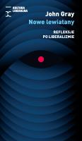 Nowe lewiatany. Refleksje po liberalizmie. Autor: John Gray. SmakLiter.pl Okładka książki Nowe lewiatany. Refleksje po liberalizmie