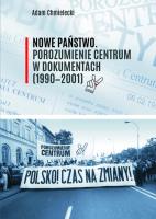 Okładka książki Nowe Państwo. Porozumienie Centrum w dokumentach (1990?2001)