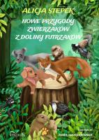 Nowe przygody zwierzaków z doliny futrzaków. Autor: Alicja Stepek. SmakLiter.pl Okładka książki Nowe przygody zwierzaków z doliny futrzaków