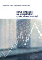 Nowe tendencje na szczecińskim rynku nieruchomości. Autor: Sebastian Kokot, Bas Marcin, Frej Michał. SmakLiter.pl Okładka książki Nowe tendencje na szczecińskim rynku nieruchomości