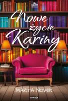 Nowe życie Kariny. Autor: Marta Nowik. SmakLiter.pl Okładka książki Nowe życie Kariny