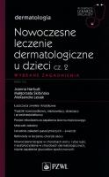 Nowoczesne leczenie dermatologiczne u dzieci Część 2 Wybrane zagadnienia. Autor: red. Joanna Narbutt, Skibińska Małgorzata, Aleksandra Lesiak. SmakLiter.pl Okładka książki Nowoczesne leczenie dermatologiczne u dzieci Część 2 Wybrane zagadnienia