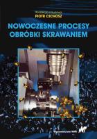 Nowoczesne procesy obróbki skrawaniem. Autor: Jemielniak Krzysztof, Karolczak Paweł, Subbotko Rafał, Rusiecki Oskar. SmakLiter.pl Okładka książki Nowoczesne procesy obróbki skrawaniem