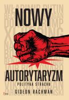 Nowy autorytaryzm - polityka strachu. Autor: Rachman Gideon. SmakLiter.pl Okładka książki Nowy autorytaryzm - polityka strachu