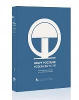 Nowy początek. Modernizm w II RP. Autor: red. Piotr Juszkiewicz, Andrzej Szczerski. SmakLiter.pl Okładka książki Nowy początek. Modernizm w II RP