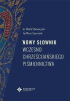 Nowy słownik wczesnochrześcijańskiego.. w.2. Autor: ks. prof. Marek Starowieyski. SmakLiter.pl Okładka książki Nowy słownik wczesnochrześcijańskiego.. w.2