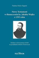 Nowy Testament w tłumaczeniu ks. Jakuba Wujka.... Autor: Nicko-Stępień Paulina. SmakLiter.pl Okładka książki Nowy Testament w tłumaczeniu ks. Jakuba Wujka...