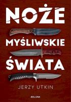 Noże myśliwskie świata. Autor: Jerzy Utkin. SmakLiter.pl Okładka książki Noże myśliwskie świata
