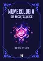 Numerologia dla początkujących. Autor: Bauer Gerie. SmakLiter.pl Okładka książki Numerologia dla początkujących