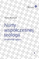 Nurty współczesnej teologii. Anatomia sporu. Autor: Rowland Tracey. SmakLiter.pl Okładka książki Nurty współczesnej teologii. Anatomia sporu