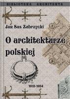 O architekturze polskiej. Autor: Sas-Zubrzycki Jan. SmakLiter.pl Okładka książki O architekturze polskiej