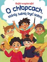 O chłopcach, którzy lubią być sobą. Bajki-wspierajki. Autor: Paszkiewicz Anna. SmakLiter.pl Okładka książki O chłopcach, którzy lubią być sobą. Bajki-wspierajki