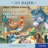 O czterech muzykantach z Bremy. 101 bajek. Autor: Drabik Wiesław. SmakLiter.pl Okładka książki O czterech muzykantach z Bremy. 101 bajek