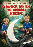 O dwóch takich, co ukradli księżyc. Autor: Kornel Makuszyński. SmakLiter.pl Okładka książki O dwóch takich, co ukradli księżyc