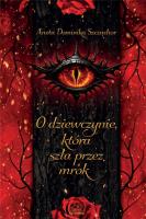 O dziewczynie, która szła przez mrok. Autor: Aneta Dominika Szcząchor. SmakLiter.pl Okładka książki O dziewczynie, która szła przez mrok