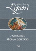 O Głoszeniu Słowa Bożego. Autor: św. Alfons Maria de Liguori. SmakLiter.pl Okładka książki O Głoszeniu Słowa Bożego