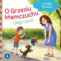 O Grzesiu kłamczuchu i jego cioci. Autor: Julian Tuwim, Kazimierz Wasilewski. SmakLiter.pl Okładka książki O Grzesiu kłamczuchu i jego cioci