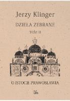 O istocie prawosławia. Dzieła zabrane. Tom 2. Autor: KLINGER JERZY. SmakLiter.pl Okładka książki O istocie prawosławia. Dzieła zabrane. Tom 2