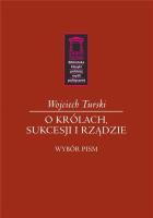 O królach, sukcesji i rządzie. Autor: Turski Wojciech. SmakLiter.pl Okładka książki O królach, sukcesji i rządzie