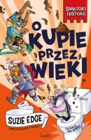 O kupie przez wieki. Smrodki historii. Hstory Stinks. Tom 1. Autor: Edge Suzie. SmakLiter.pl Okładka książki O kupie przez wieki. Smrodki historii. Hstory Stinks. Tom 1