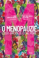 O Menopauzie. Czego ginekolog Ci nie powie. Autor: ANNA AUGUSTYN-PROTAS, Oleszczuk Tadeusz. SmakLiter.pl Okładka książki O Menopauzie. Czego ginekolog Ci nie powie